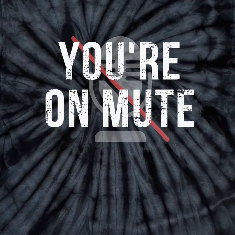 Funny YouRe On Mute! Tie-Dye T-Shirt