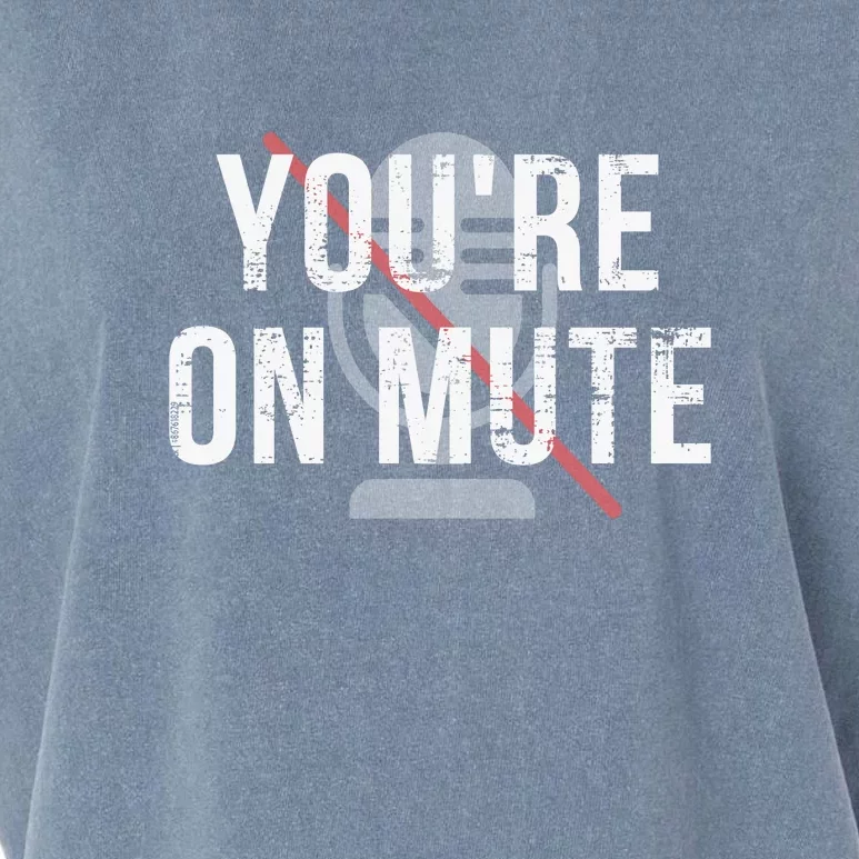 Funny YouRe On Mute! Garment-Dyed Women's Muscle Tee