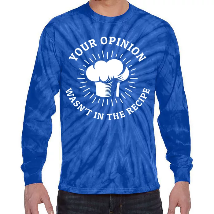 Funny Your Opinion Wasnt In The Recipe Barbecue W Chef Hat Funny Gift Tie-Dye Long Sleeve Shirt