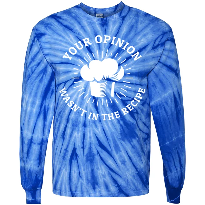 Funny Your Opinion Wasnt In The Recipe Barbecue W Chef Hat Funny Gift Tie-Dye Long Sleeve Shirt