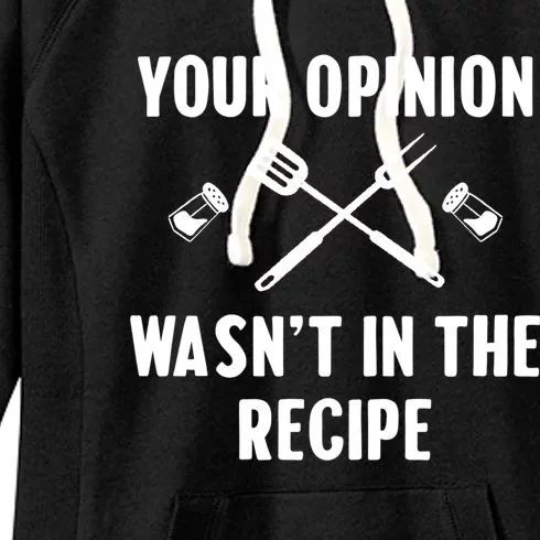 Funny Your Opinion Wasnt In The Recipe Funny Gift Women's Fleece Hoodie