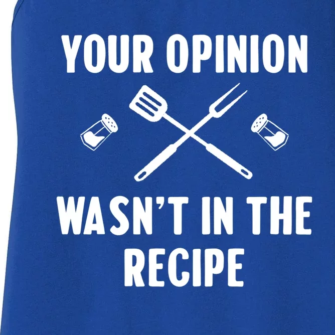 Funny Your Opinion Wasnt In The Recipe Funny Gift Women's Racerback Tank