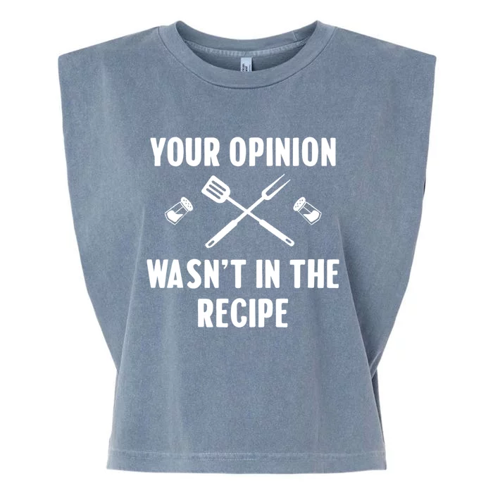 Funny Your Opinion Wasnt In The Recipe Funny Gift Garment-Dyed Women's Muscle Tee