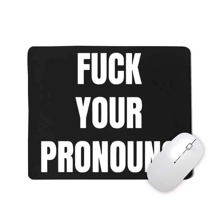 Fuck Your Pronouns Mousepad