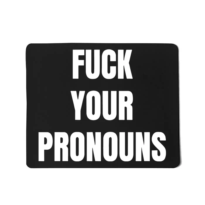 Fuck Your Pronouns Mousepad