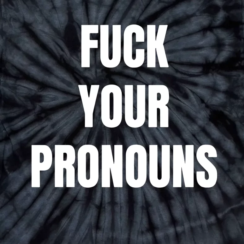 Fuck Your Pronouns Tie-Dye T-Shirt