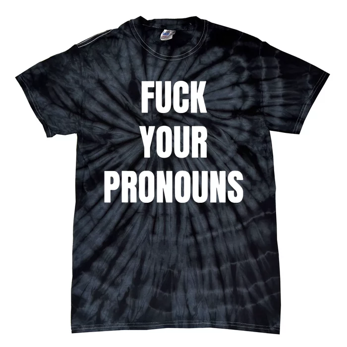 Fuck Your Pronouns Tie-Dye T-Shirt