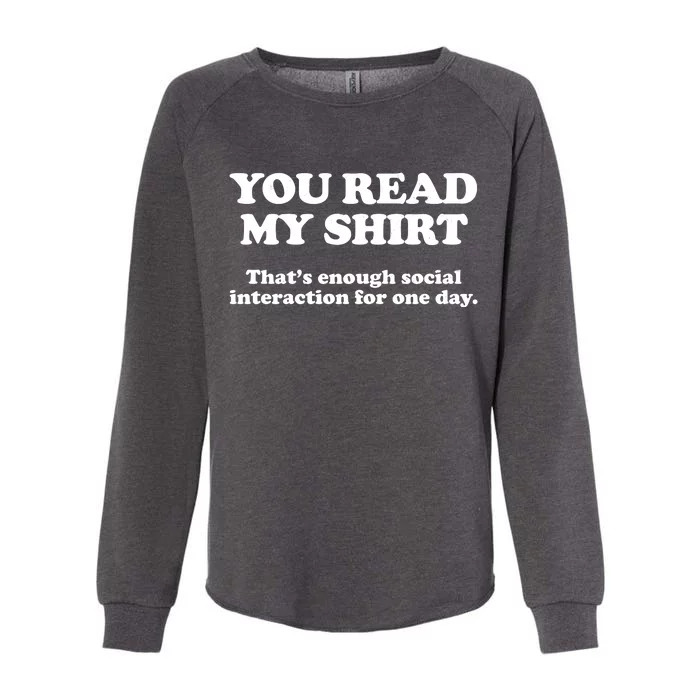 Funny You Read My Shirt That Enough Social Interaction For One Day Womens California Wash Sweatshirt