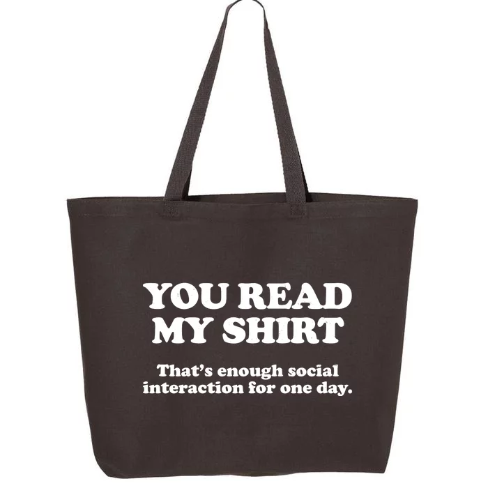 Funny You Read My Shirt That Enough Social Interaction For One Day 25L Jumbo Tote