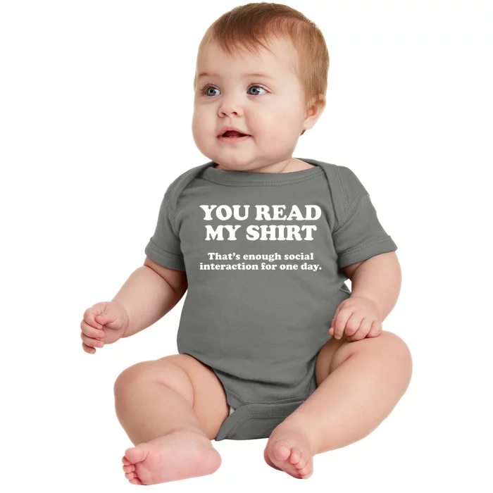 Funny You Read My Shirt That Enough Social Interaction For One Day Baby Bodysuit