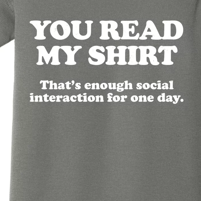 Funny You Read My Shirt That Enough Social Interaction For One Day Baby Bodysuit