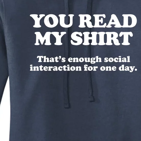 Funny You Read My Shirt That Enough Social Interaction For One Day Women's Pullover Hoodie