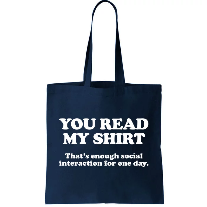 Funny You Read My Shirt That Enough Social Interaction For One Day Tote Bag