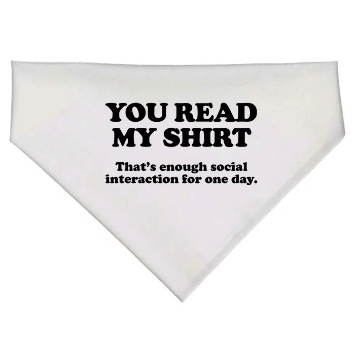 Funny You Read My Shirt That Enough Social Interaction For One Day USA-Made Doggie Bandana