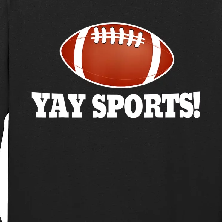 Funny Yay Sports Football Tall Long Sleeve T-Shirt