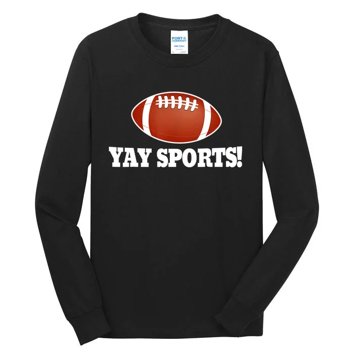 Funny Yay Sports Football Tall Long Sleeve T-Shirt