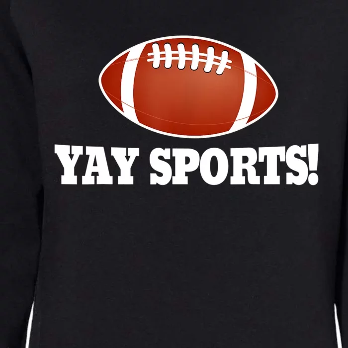 Funny Yay Sports Football Womens California Wash Sweatshirt