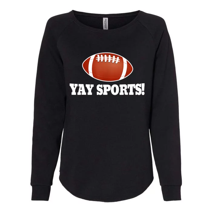 Funny Yay Sports Football Womens California Wash Sweatshirt