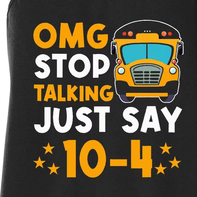 Funny Yellow School Bus Driver OMG Stop Talking Just say 104 Women's Racerback Tank