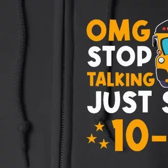 Funny Yellow School Bus Driver OMG Stop Talking Just say 104 Full Zip Hoodie