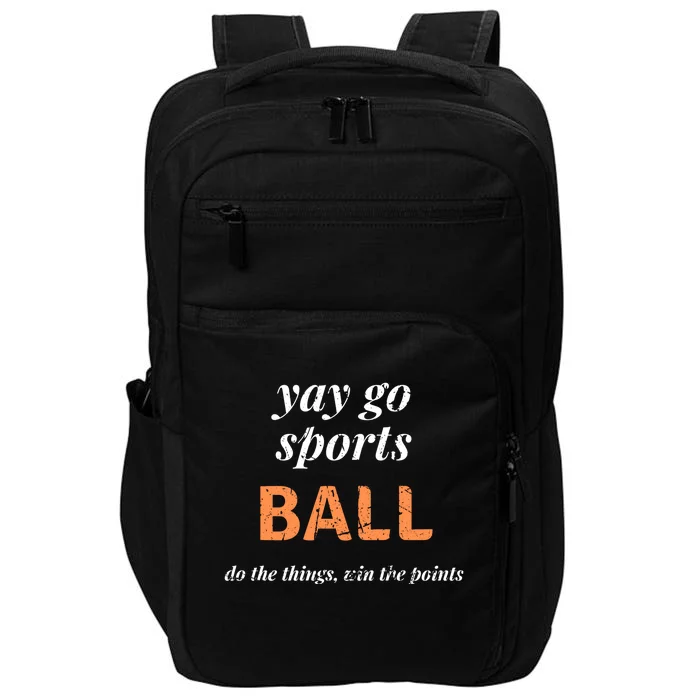 Funny Yay Sports Ball Design Sporty Fan Win The Points Great Gift Impact Tech Backpack