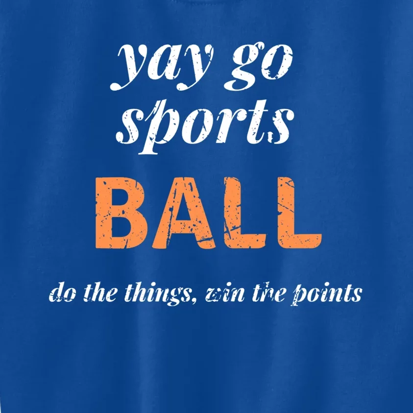 Funny Yay Sports Ball Design Sporty Fan Win The Points Great Gift Kids Sweatshirt