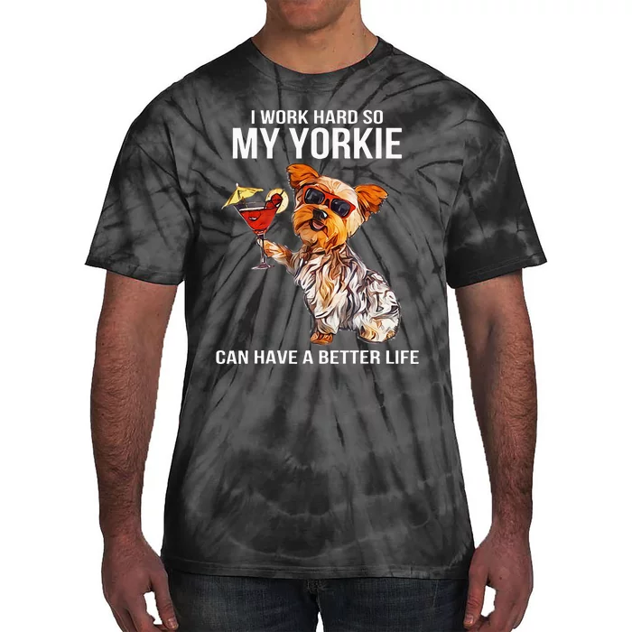 Funny Yorkshire Terrier Lover Gifts I Work Hard So My Yorkie Tie-Dye T-Shirt