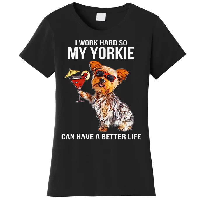 Funny Yorkshire Terrier Lover Gifts I Work Hard So My Yorkie Women's T-Shirt