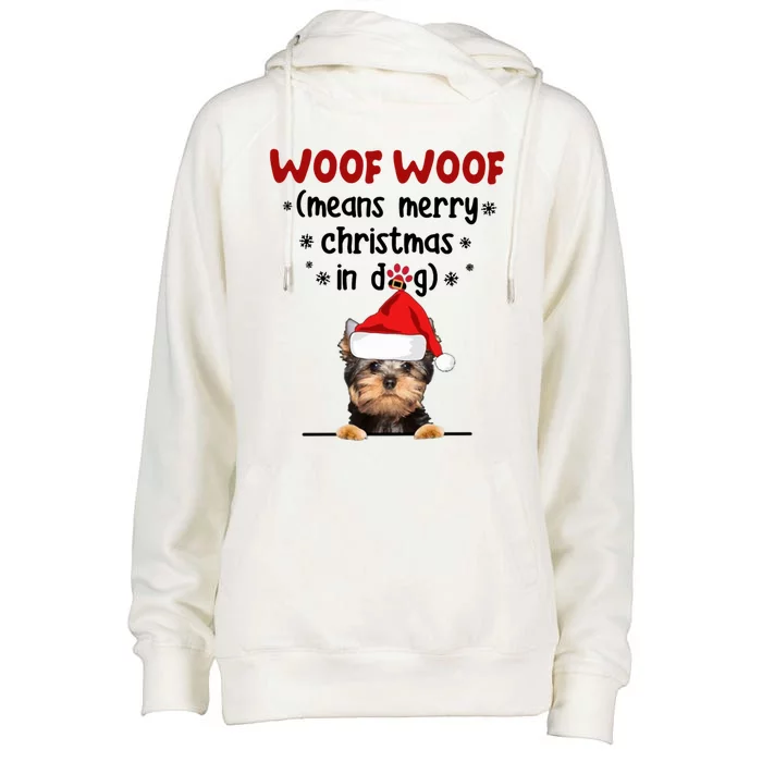 Funny Yorkshire Terrier Woof Woof Means Merry Christmas In Great Gift Womens Funnel Neck Pullover Hood