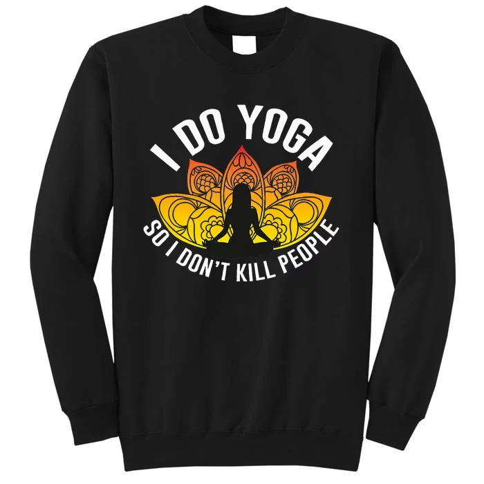 Funny Yoga Tees  I Do Yoga So I Do not Kill People Sweatshirt