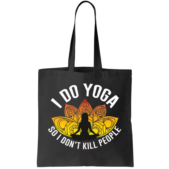 Funny Yoga Tees  I Do Yoga So I Do not Kill People Tote Bag