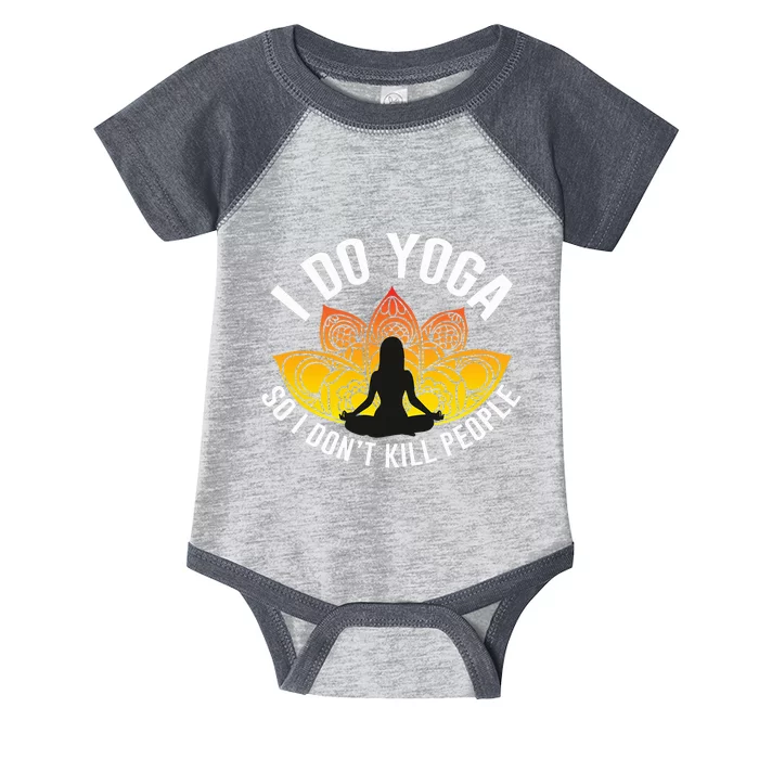 Funny Yoga Tees  I Do Yoga So I Do not Kill People Infant Baby Jersey Bodysuit