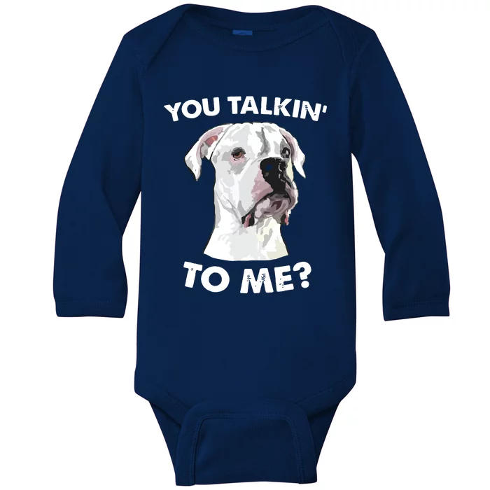 Funny You Talkin To Me White Boxer Mom Dad Dog Lover Baby Long Sleeve Bodysuit