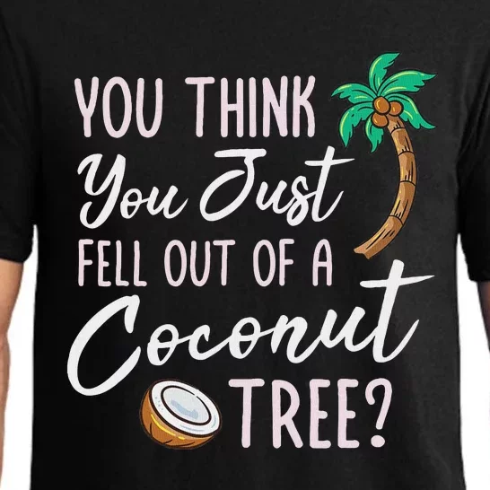 Funny You Think You Just Fell Out Of A Coconut Tree Meme Pajama Set