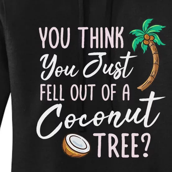 Funny You Think You Just Fell Out Of A Coconut Tree Meme Women's Pullover Hoodie