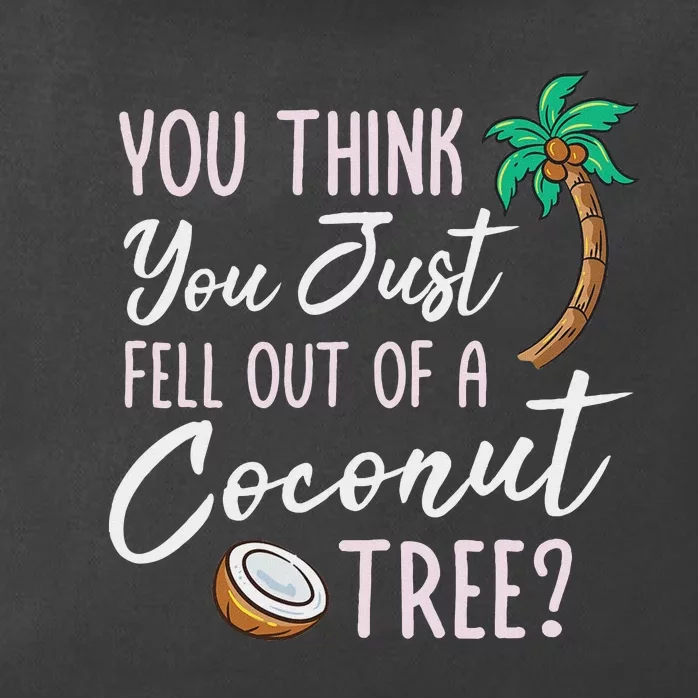 Funny You Think You Just Fell Out Of A Coconut Tree Meme Zip Tote Bag