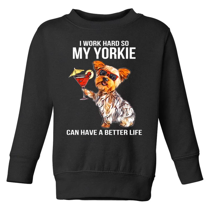 Funny Yorkshire Terrier Lover Gifts I Work Hard So My Yorkie Toddler Sweatshirt