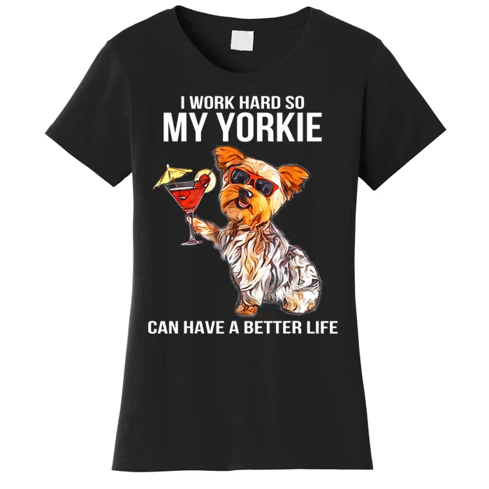 Funny Yorkshire Terrier Lover Gifts I Work Hard So My Yorkie Women's T-Shirt