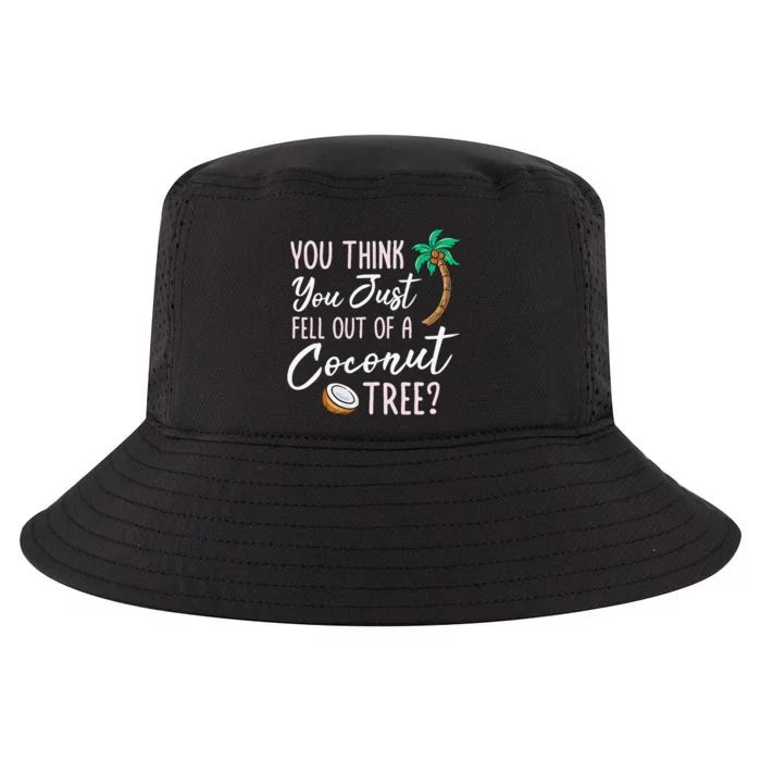 Funny You Think You Just Fell Out Of A Coconut Tree Meme Cool Comfort Performance Bucket Hat