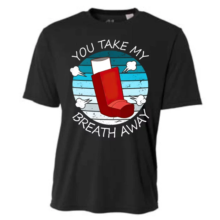 Funny You Take My Breath Away Asthma Awareness Cooling Performance Crew T-Shirt