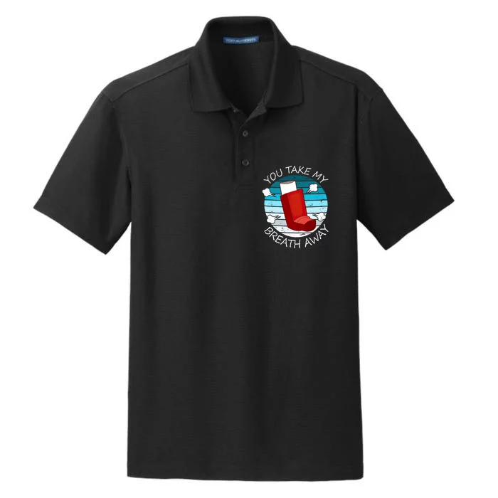 Funny You Take My Breath Away Asthma Awareness Dry Zone Grid Performance Polo