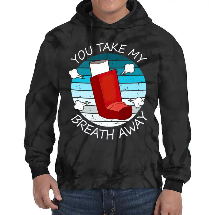 Funny You Take My Breath Away Asthma Awareness Tie Dye Hoodie