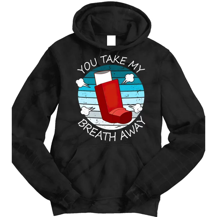 Funny You Take My Breath Away Asthma Awareness Tie Dye Hoodie