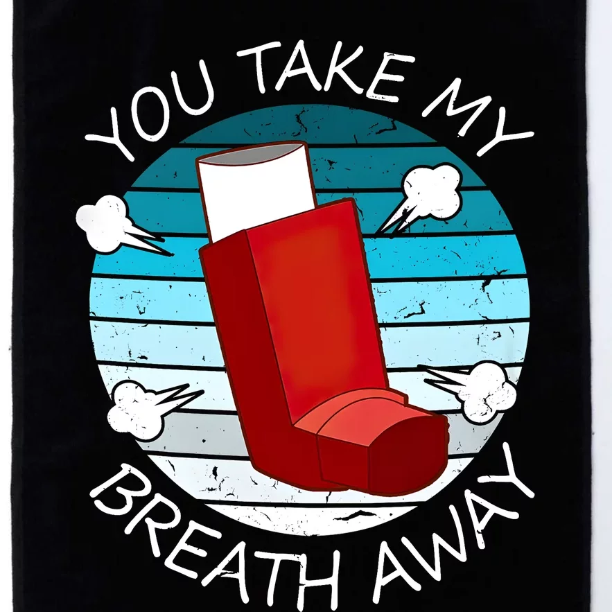 Funny You Take My Breath Away Asthma Awareness Platinum Collection Golf Towel