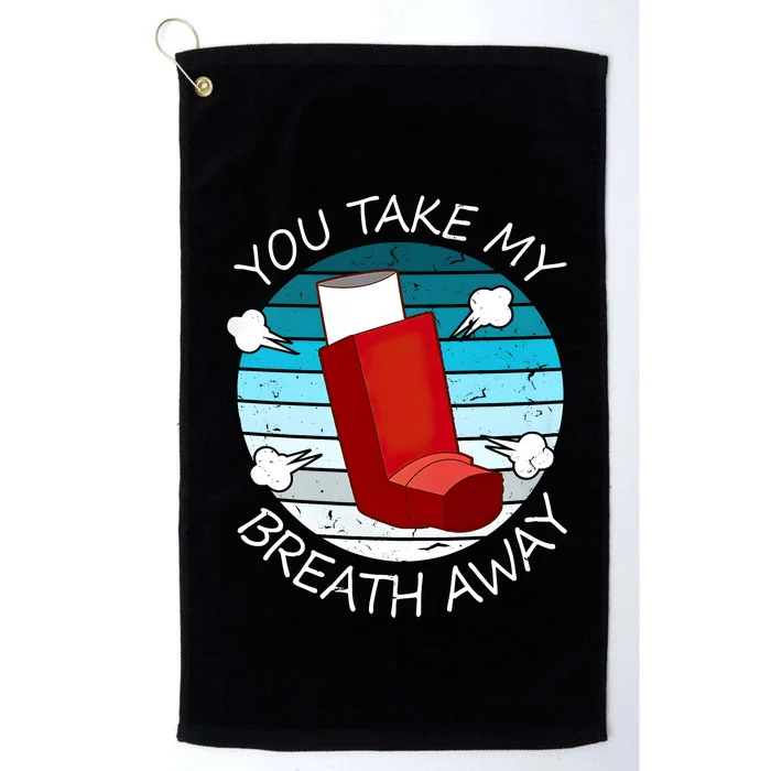 Funny You Take My Breath Away Asthma Awareness Platinum Collection Golf Towel