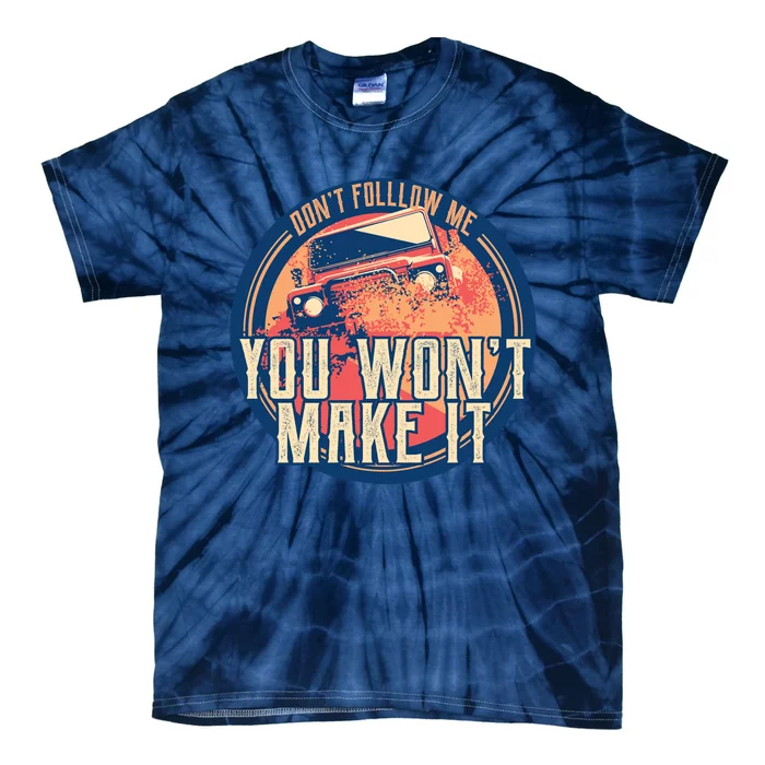 Funny You Won't Make It OffRoading Tie-Dye T-Shirt