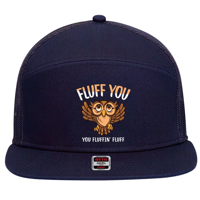 Fluff You You Fluffin Fluff Birds Lover Funny Birds Great Gift 7 Panel Mesh Trucker Snapback Hat