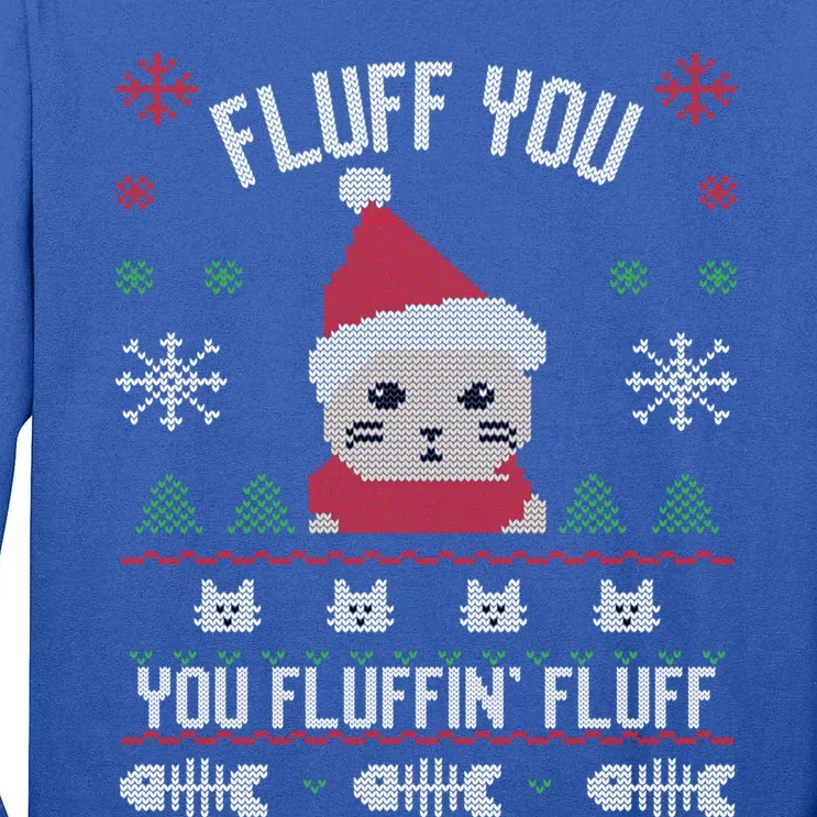 Fluff You You Fluffin' Fluff Funny Holiday Sweater Graphic Gift Tall Long Sleeve T-Shirt