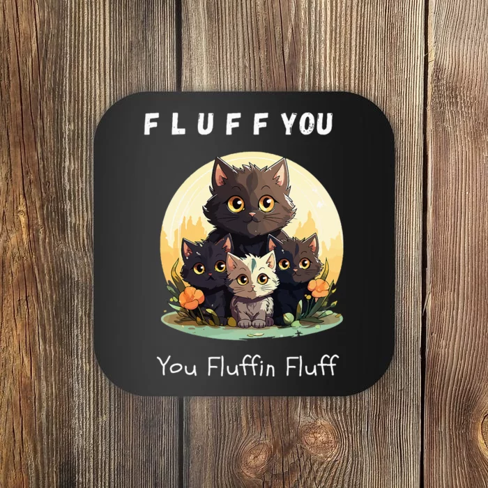 Fluff You YouFluffin Fluff Funny Hilarious Cat and Kitten Coaster