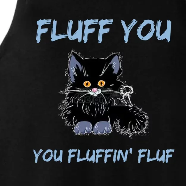 Fluff You You Fluffin' Fluff Gear Funny Cat Kitten Gear Meaningful Gift Ladies Tri-Blend Wicking Tank